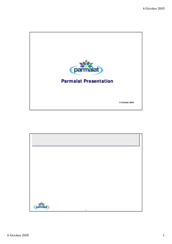 Parmalat Presentation  Parmalat Presentation  6 October 2005  2  6 October 2005  1  6 October 2005
