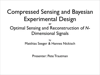 Compressed Sensing and Bayesian  Experimental Design  or Optimal Sensing and Reconstruction of N -