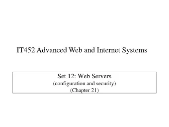 Set 12: Web Servers  (configuration and security)  (Chapter 21)  Key Questions  What does a web