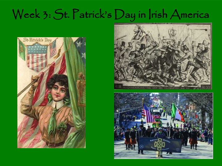 week 3 3 st patr trick s s day y in ir irish ame merica