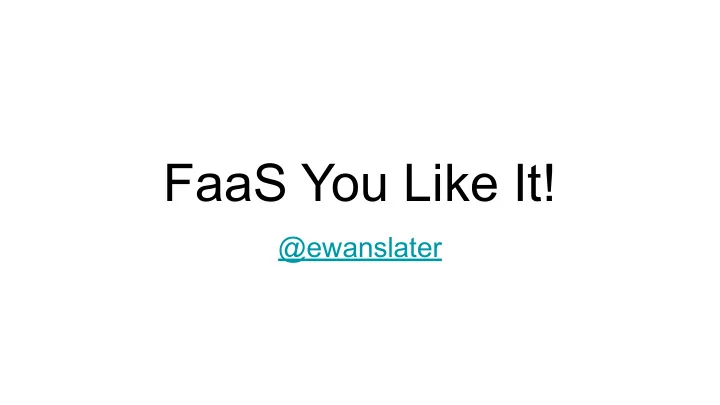 faas you like it