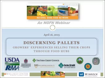 DISCERNING PALLETS GROWERS EXPERIENCES SELLING THEIR CROPS  THROUGH FOOD HUBS  Presentation