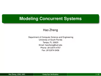 Modeling Concurrent Systems  Hao Zheng  Department of Computer Science and Engineering  University