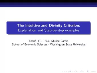The Intuitive and Divinity Criterion:  Explanation and Step-by-step examples  EconS 491 - Felix