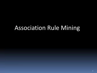 Association Rule Mining  1  What Is Association Rule Mining?  Association rule mining is finding