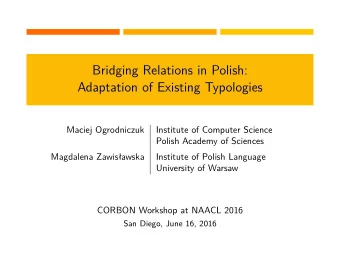 Bridging Relations in Polish:  Adaptation of Existing Typologies  Maciej Ogrodniczuk  Institute of