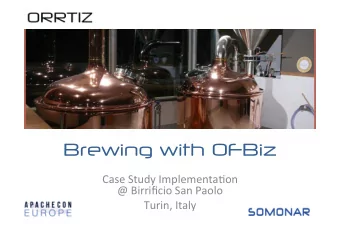 Brewing with OFBiz  Case  Study  Implementa0on      @  Birrificio  San  Paolo