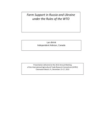 Farm Support in Russia and Ukraine  under the Rules of the WTO  Lars Brink Independent Advisor,