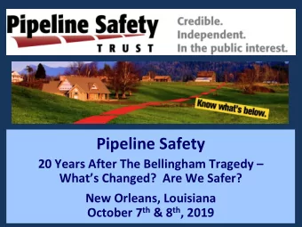 Pipeline Safety  20 Years After The Bellingham Tragedy  Whats Changed?  Are We Safer?  New