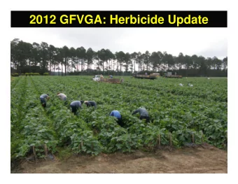 2012 GFVGA: Herbicide Update  2012 Weed Control Update  1. Recent labels  2. New labels  3. Near