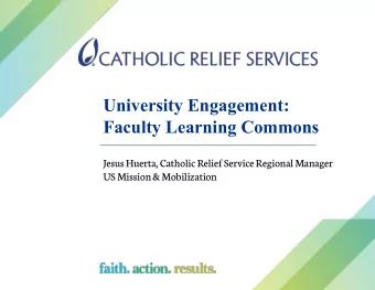 University Engagement:  Faculty Learning Commons  Jesus Huerta, Catholic Relief Service Regional