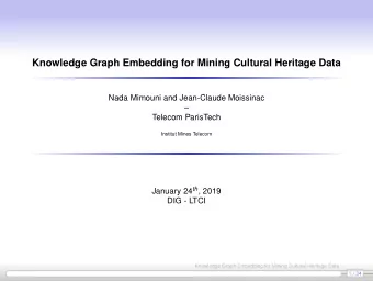 Knowledge Graph Embedding for Mining Cultural Heritage Data  Nada Mimouni and Jean-Claude Moissinac
