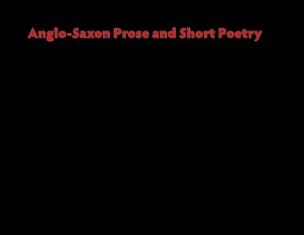 Anglo-Saxon Prose and Short Poetry 05.23.13 || English 2322: British Literature: Anglo-Saxon