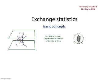 Exchange statistics  Basic concepts  Jon Magne Leinaas  Department of Physics  University of Oslo