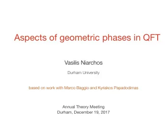 Aspects of geometric phases in QFT  Vasilis Niarchos  Durham University  based on work with Marco