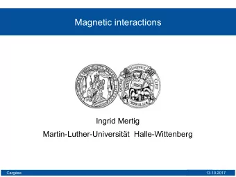 Magnetic interactions  Ingrid Mertig  Martin-Luther-Universitt Halle-Wittenberg  Cargse