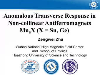 Non-collinear Antiferromagnets Mn 3 X (X = Sn, Ge)  Zengwei Zhu  Wuhan National High Magnetic Field
