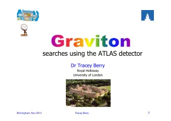 searches using the ATLAS detector  Dr Tracey Berry  Royal Holloway  University of London  2
