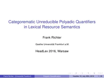 Categorematic Unreducible Polyadic Quantifiers  in Lexical Resource Semantics  Frank Richter