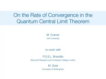 On the Rate of Convergence in the  Quantum Central Limit Theorem  M. Cramer  Ulm University  on