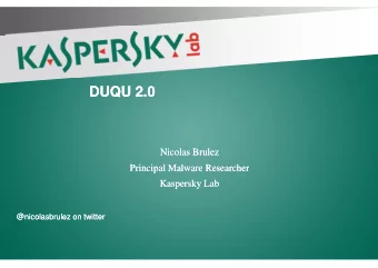DUQU 2.0  DUQU 2.0  Nicolas Brulez  Nicolas Brulez  Principal Malware Researcher  Principal Malware