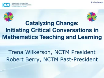 Trena Wilkerson, NCTM President  Robert Berry, NCTM Past-President  #nctmchange  #nctmchange