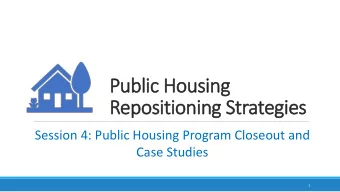 Public H  c Hou  ousi  sing  Repos  osition  oning S  g Strategi  gies  Session 4: Public Housing