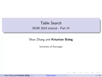 Table Search  SIGIR 2019 tutorial - Part IV Shuo Zhang and Krisztian Balog  University of Stavanger