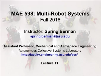 MAE 598: Multi-Robot Systems Fall 2016 Instructor: Spring Berman  spring.berman@asu.edu  Assistant