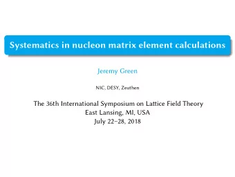 Systematics in nucleon matrix element calculations  Jeremy Green  NIC, DESY, Zeuthen  The 36th