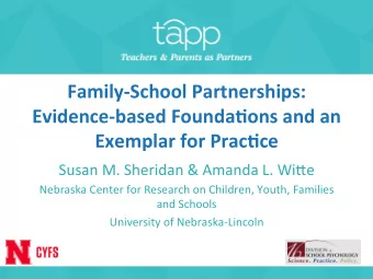 Family-School Partnerships:  Evidence-based Founda:ons and an  Exemplar for Prac:ce  Susan M.