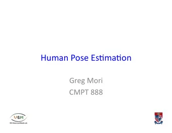 Human  Pose  Es,ma,on    Greg  Mori   CMPT  888   Problem    Human