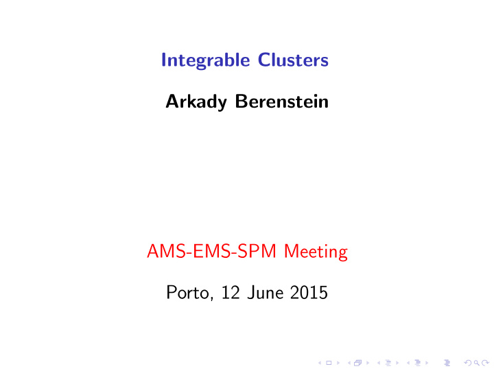 integrable clusters arkady berenstein ams ems spm meeting