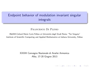 Endpoint behavior of modulation invariant singular  integrals  Francesco Di Plinio  INdAM-Cofund