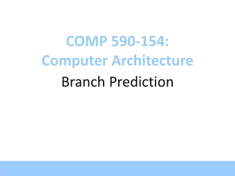COMP 590-154:  Computer Architecture  Branch Prediction  Fragmentation due to Branches  Fetch
