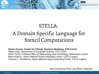 STELLA:  A Domain Specific Language for  Stencil Computations  Carlos Osuna, Center for Climate