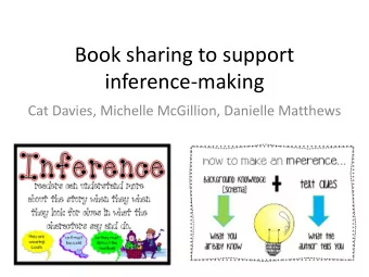 inference-making  Cat Davies, Michelle McGillion, Danielle Matthews  This session will  1. Review