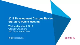 2019 Development Charges Review  Statutory Public Meeting  Wednesday May 8, 2019  Council Chambers