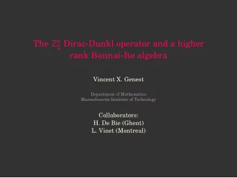 2 Dirac-Dunkl operator and a higher  rank Bannai-Ito algebra  Vincent X. Genest  Department of
