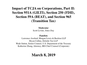 March 8, 2019  Agenda    GILTI-related Consolidated Issues    FDII-related Issues