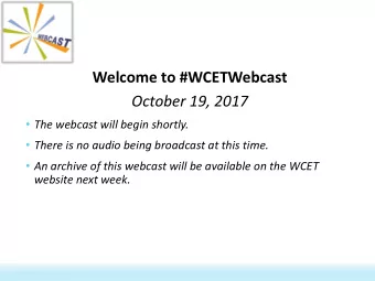 Welcome to #WCETWebcast  October 19, 2017  The webcast will begin shortly.  There is no audio