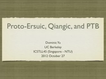 Proto-Ersuic, Qiangic, and PTB  Dominic  Yu  UC Berkeley  ICSTLL45 (Singapore - NTU)  2012 October