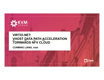 VIRTIO-NET:  VHOST DATA PATH ACCELERATION  TORWARDS NFV CLOUD  CUNMING LIANG, Intel  Agenda