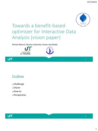 Towards a benefit-based  optimizer for Interactive Data  Analysis (vision paper) Patrick Marcel ,