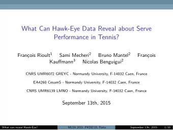 What Can Hawk-Eye Data Reveal about Serve  Performance in Tennis? Franois Rioult 1 Sami Mecheri 2