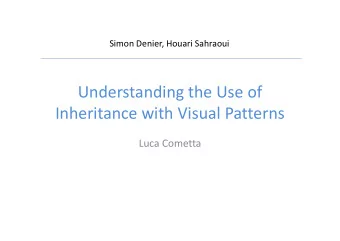 Understanding the Use of  Inheritance with Visual Patterns  Inheritance with Visual Patterns  Luca