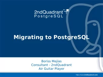 Migrating to PostgreSQL  Boriss Mejas  Consultant - 2ndQuadrant  Air Guitar Player https://www.