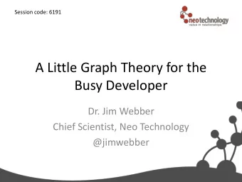 Busy Developer  Dr. Jim Webber  Chief Scientist, Neo Technology  @jimwebber  Roadmap  Imprisoned