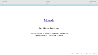 Monads  Dr. Mattox Beckman  University of Illinois at Urbana-Champaign  Department of Computer