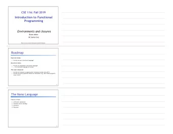CSE 116: Fall 2019     Introduction to Functional  Programming  Environments and closures